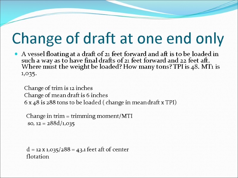 Change of draft at one end only A vessel floating at a draft of